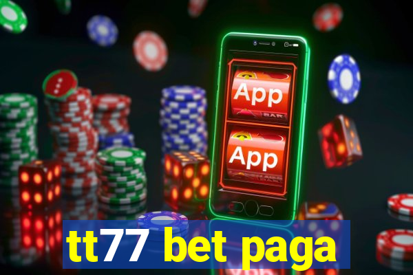 tt77 bet paga